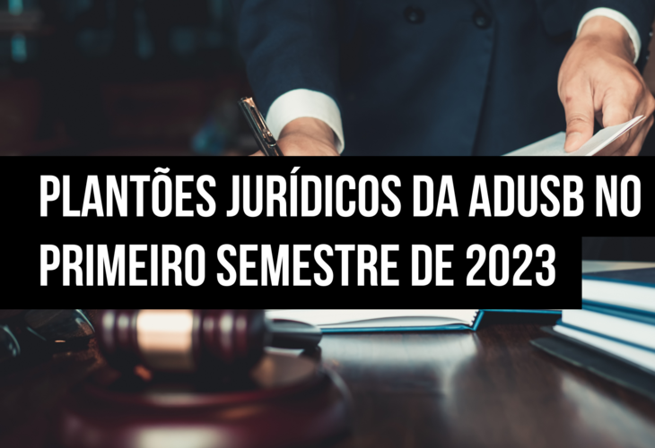 Plantões jurídicos da Adusb no primeiro semestre de 2023